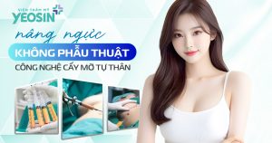 Nâng ngực không phẫu thuật cấy mỡ tự thân