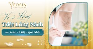Viện Thẩm Mỹ Yeosin – Địa chỉ triệt lông nách uy tín nhất tại Tphcm