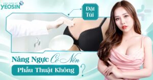 Nâng ngực phẫu thuật tại yeosin