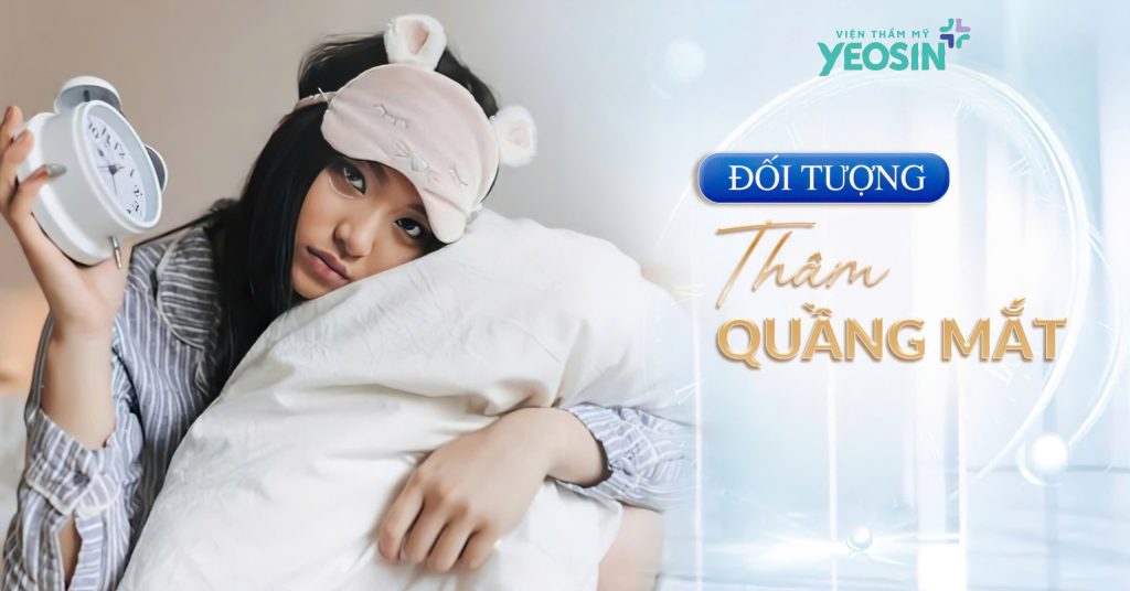 Những đối tượng dễ bị quầng thâm mắt