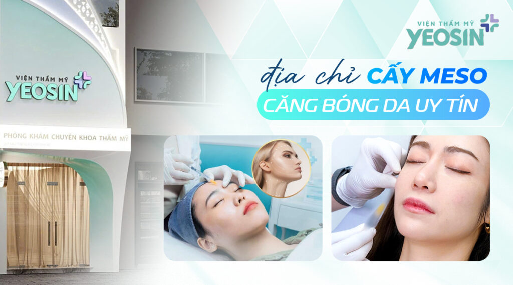 Viện Thẩm Mỹ Yeosin - Địa chỉ cấy meso căng bóng da uy tín