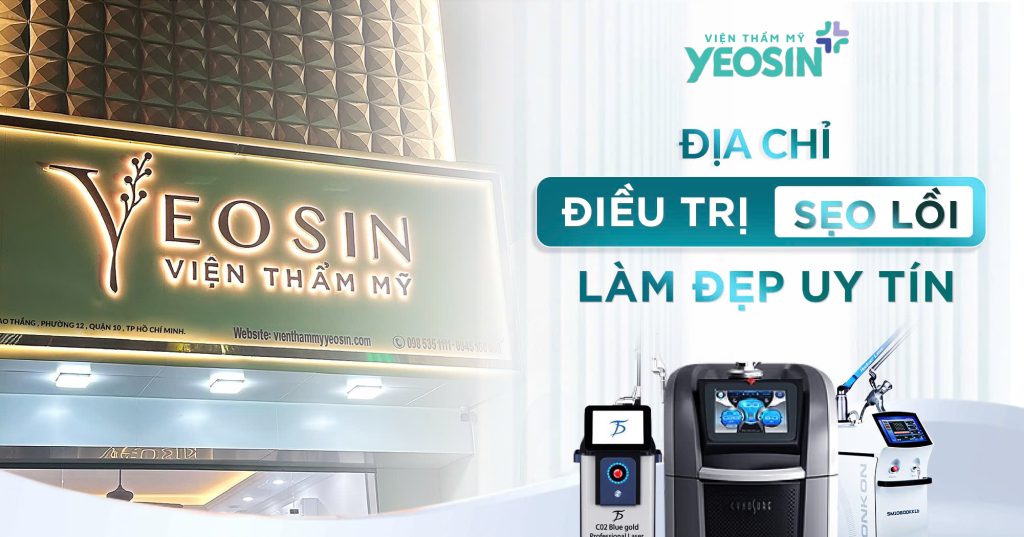 Trị sẹo lồi - Cách trị sẹo lồi bằng Laser Nano Scar 28 Lý do nên đến Viện Thẩm Mỹ Yeosin để xóa sẹo lồi