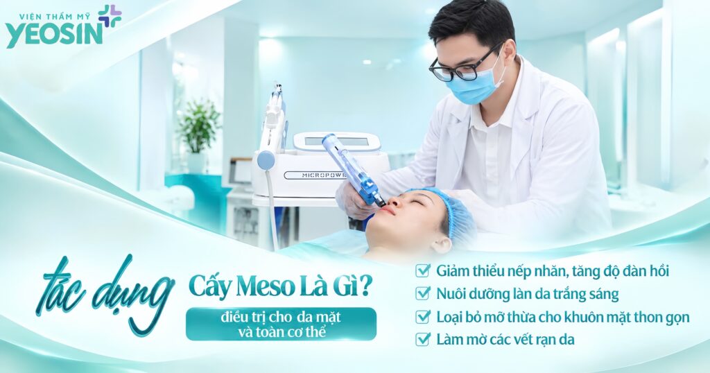 Tác dụng của cấy meso là gì? Chăm sóc sau khi cấy meso? 8 Tác dụng của cấy meso mà bạn chưa biết