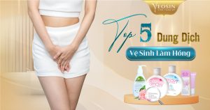 TOP 5 DUNG DICH VE SINH LAM HONG