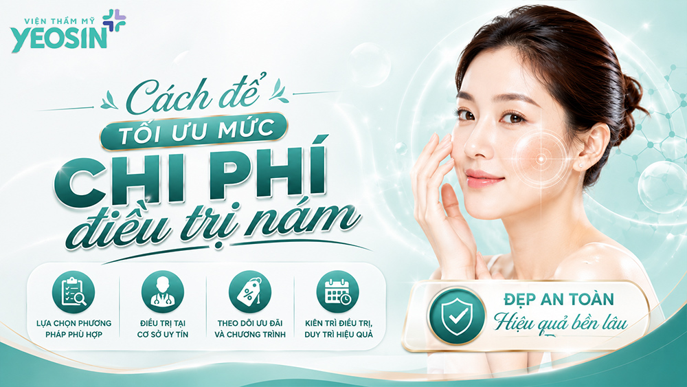 Chi phí điều trị nám - Bảng giá trị nám mới nhất hiện nay 7 Cách để tối ưu mức chi phí điều trị nám bạn cần biết