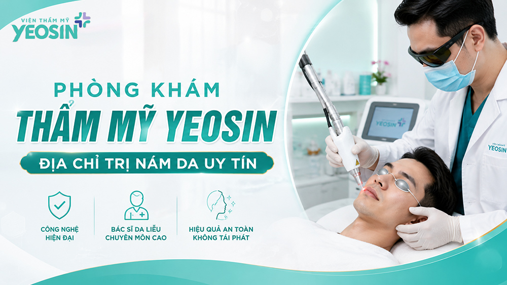 Phòng Khám Thẩm Mỹ Yeosin - Địa chỉ trị nám da mặt ở nam giới uy tín tại Tphcm