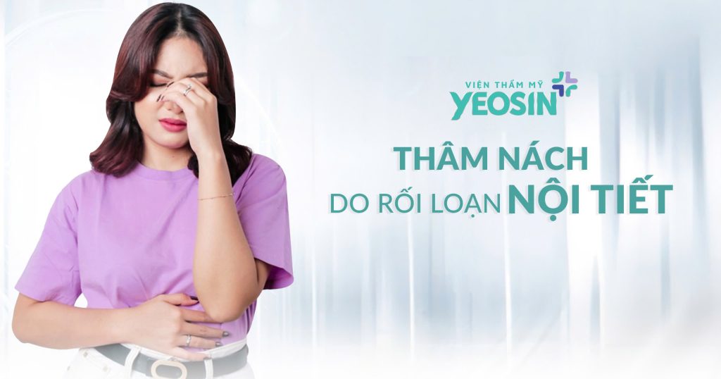 Trị Thâm Nách Công Nghệ Bio Skin Hiệu Quả Tại Viện Thẩm Mỹ Yeosin 31 Thâm nách do thay đổi nội tiết tố.