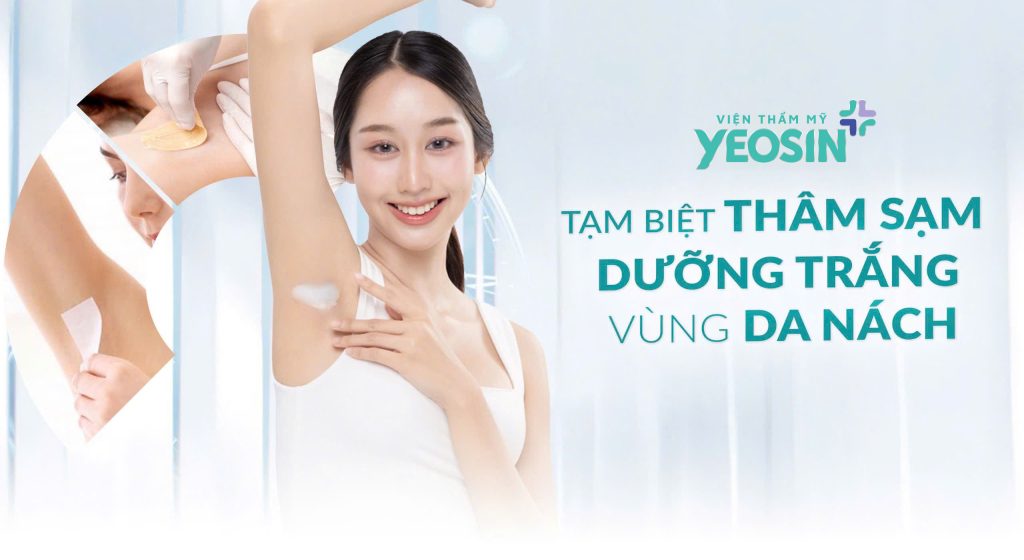 Trị Thâm Nách Công Nghệ Bio Skin Hiệu Quả Tại Viện Thẩm Mỹ Yeosin 39 Trị Thâm Nách Công Nghệ Bio Skin Hiệu Quả Tại Viện Thẩm Mỹ Yeosin