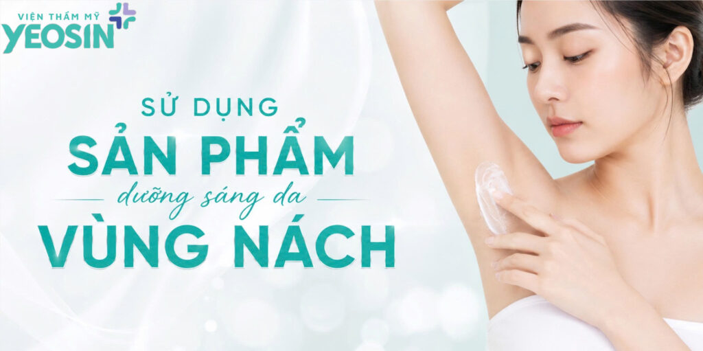 Nách bị đốm nâu: Nguyên nhân và cách xử lý hiệu quả 9 Sử dụng sản phẩm dưỡng sáng da vùng nách