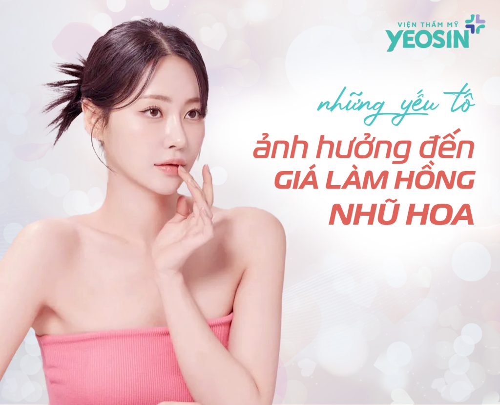 Bảng giá làm hồng nhũ hoa mới nhất hiện nay 6 Những yếu tố ảnh hưởng đến bảng giá làm hồng nhũ hoa