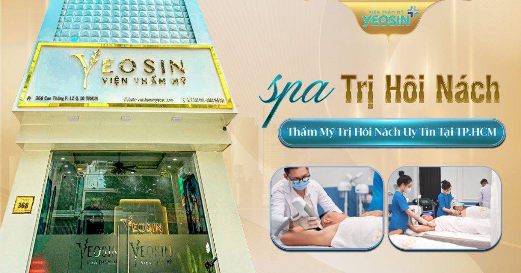 Viện Thẩm Mỹ Yeosin - Địa chỉ điều trị hôi nách uy tín nhất tại TPHCM