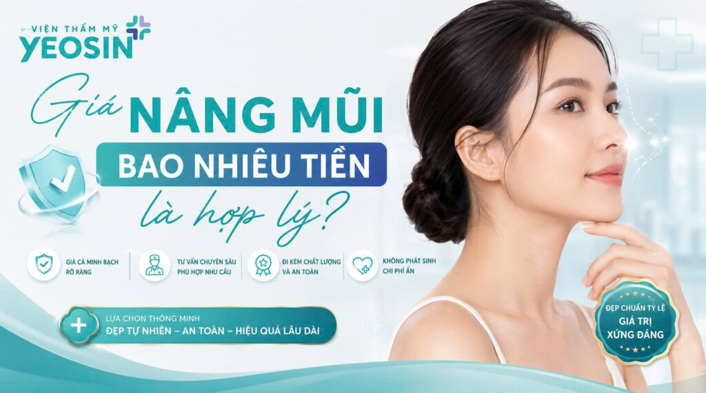 Nâng mũi giá bao nhiêu tiền? Bảng giá nâng mũi 2026 13 Giá nâng mũi bao nhiêu tiền là hợp lý?