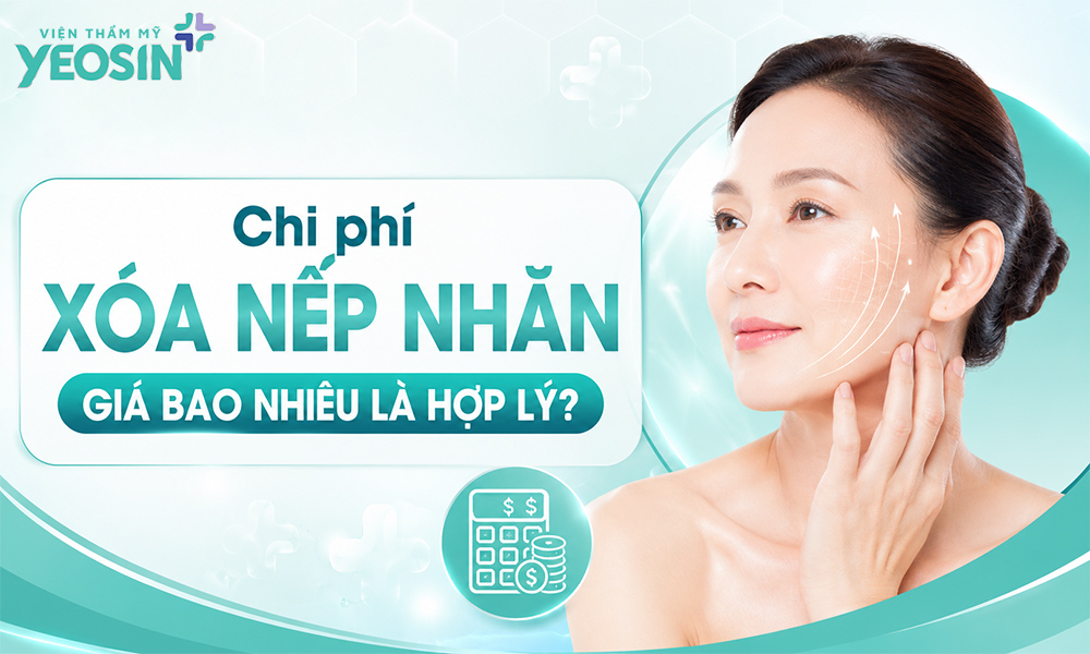 Chi phí xóa nếp nhăn giá bao nhiêu là hợp lý?