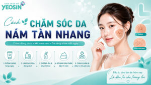 Hướng dẫn quy trình chăm sóc da nám tàn nhang