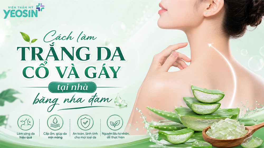 Gợi ý 10 cách làm trắng da cổ và gáy tại nhà 15 Cách làm trắng da cổ và gáy tại nhà bằng nha đam