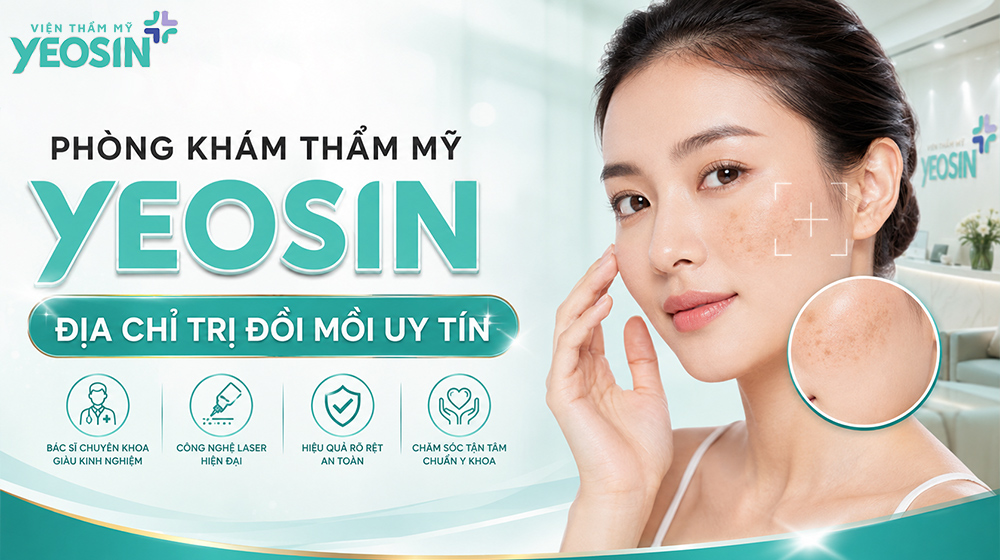 Phòng Khám Thẩm Mỹ Yeosin - Địa chỉ trị đồi mồi ở mặt uy tín tại Tphcm