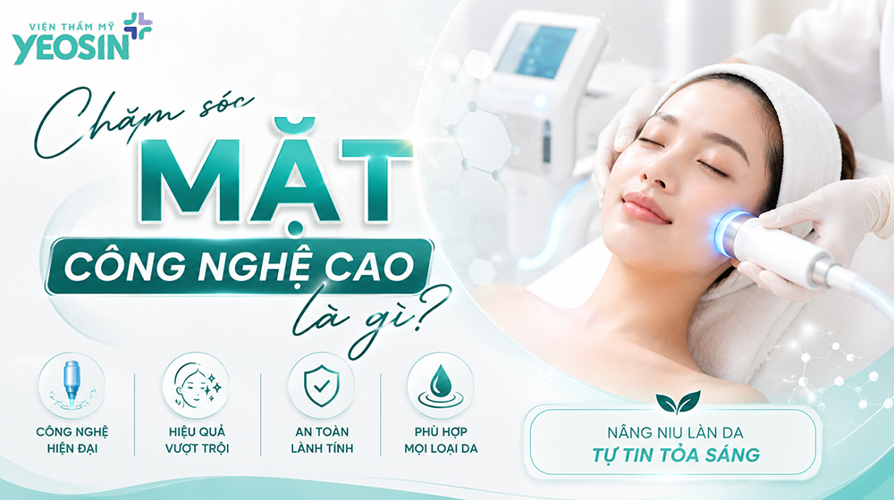 Chăm sóc da mặt chuyên sâu công nghệ cao là gì?