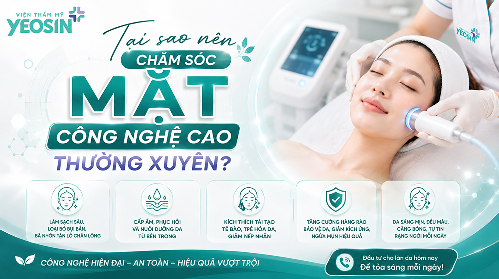 Tại sao nên chăm sóc da mặt chuyên sâu công nghệ cao thường xuyên?