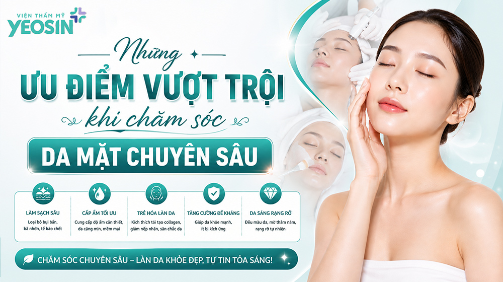 Những ưu điểm vượt trội khi chăm sóc da mặt chuyên sâu công nghệ cao tại Yeosin