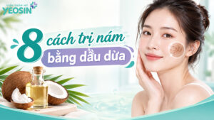 8 cách trị nám bằng dầu dừa đơn giản tại nhà