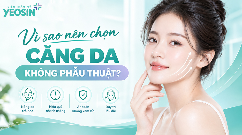 Vì sao nên chọn căng da mặt không phẫu thuật?