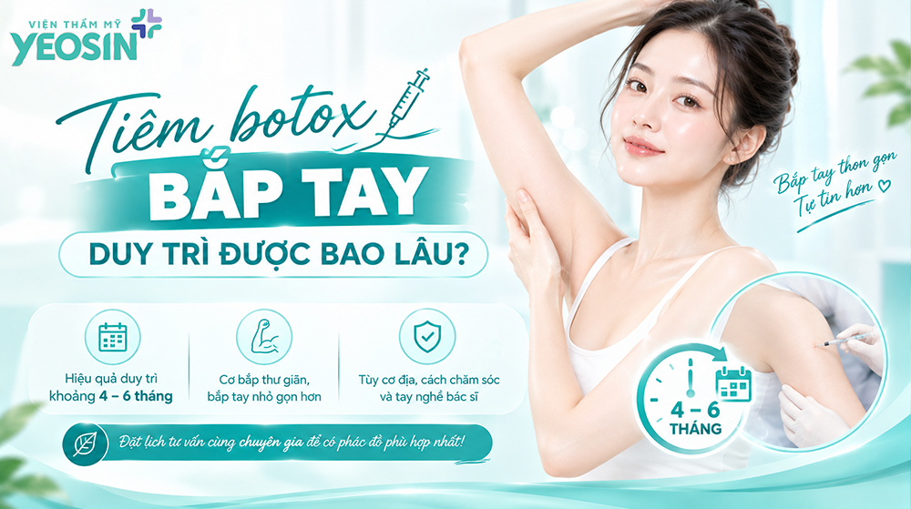 Tiêm botox bắp tay - Giải pháp giảm mỡ thon gọn bắp tay 11 Tiêm botox thon gọn bắp tay duy trì được bao lâu?