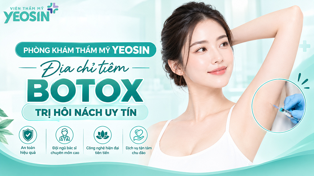 Tiêm botox trị hôi nách và những điều cần biết khi botox nách 14 Phòng Khám Thẩm Mỹ Yeosin - Địa chỉ tiêm botox trị hôi nách uy tín